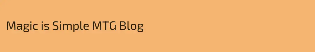 Magic is Simple MTG Blog